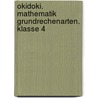 Okidoki. Mathematik Grundrechenarten. Klasse 4 by Klaus Schelper
