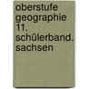 Oberstufe Geographie 11. Schülerband. Sachsen door Onbekend