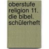 Oberstufe Religion 11. Die Bibel. Schülerheft door Renate Wind