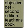 Objective Pet - Second Edition. Teacher's Book door Onbekend