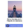 Obras Literatias De Fr. Polipodio De Salamanca door Polipodio De Salamanca