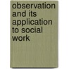 Observation And Its Application To Social Work door Onbekend