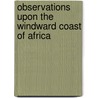 Observations Upon The Windward Coast Of Africa door Joseph Corry