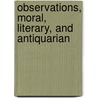 Observations, Moral, Literary, And Antiquarian door John Milford