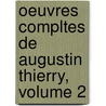 Oeuvres Compltes de Augustin Thierry, Volume 2 door Augustin Thierry