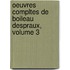 Oeuvres Compltes de Boileau Despraux, Volume 3
