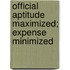 Official Aptitude Maximized; Expense Minimized