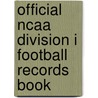 Official Ncaa Division I Football Records Book door Triumph Books