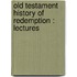 Old Testament History Of Redemption : Lectures