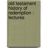 Old Testament History Of Redemption : Lectures door Franz Delitzsch