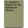 On Dryden's Relation In The Eighteenth Century by Milton D. Baumgartner