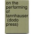 On The Performing Of  Tannhauser  (Dodo Press)