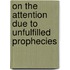 On the Attention Due to Unfulfilled Prophecies