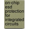 On-Chip Esd Protection for Integrated Circuits door Albert Z.H. Wang