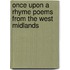 Once Upon A Rhyme Poems From The West Midlands