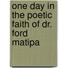 One Day In The Poetic Faith Of Dr. Ford Matipa door Dr. Ford Matipa