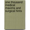 One Thousand Medical Maxims And Surgical Hints by Nathaniel Edward Yorke-Davies