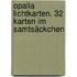 Opalia Lichtkarten. 32 Karten im Samtsäckchen