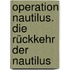 Operation Nautilus. Die Rückkehr der Nautilus