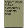 Opportunities Russia Elementary Students' Book by Michael Harris