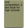 Oral Composition; A Text Book For High Schools by Cornelia Carhart Ward