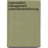 Organisation, Management, Unternehmensführung door Joachim Wolf