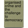 Organised Crime and the Challenge to Democracy by Felia Allum