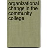 Organizational Change in the Community College door John Stewart Levin