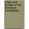 Origin and Growth of the American Constitution door Hannis Taylor