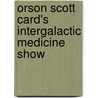 Orson Scott Card's Intergalactic Medicine Show by Orson Scott