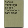 Oscura monotona sangre / Monotonous Dark Blood door Sergio Olguín