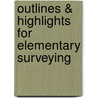 Outlines & Highlights For Elementary Surveying door Cram101 Textbook Reviews