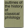 Outlines Of The History Of Classical Philology by Alfred Gudemann