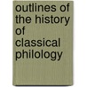 Outlines Of The History Of Classical Philology door Alfred Gudemann