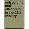 Outsourcing and Offshoring in the 21st Century by Unknown