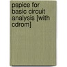 Pspice For Basic Circuit Analysis [with Cdrom] by Joseph G. Tront