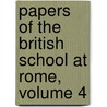 Papers Of The British School At Rome, Volume 4 door Rome British School