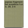 Papias-fragment Bei Eusebius H.e. Iii, 39, 3-4 door Heinrich Wilhelm Weiffenbach