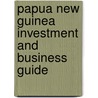 Papua New Guinea Investment and Business Guide by Unknown
