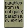 Parables From (A Not Quite) Paradise, Nv 89154 by William N. Thompson