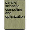 Parallel Scientific Computing And Optimization by Unknown