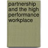 Partnership And The High Performance Workplace door Paul Stewart