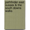 Pathfinder East Sussex & The South Downs Walks door David Hancock