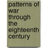 Patterns Of War Through The Eighteenth Century by Larry H. Addington
