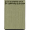 Paul Revere The Torch Bearer Of The Revolution door Belle Moses