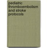 Pediatric Thromboembolism and Stroke Protocols door Md Andrew Maureen