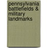 Pennsylvania Battlefields & Military Landmarks door Marjoire L. Miller