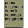 Pense Religieuse Dans Le Nouveau Testament ... by Georges Fulliquet