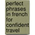 Perfect Phrases in French for Confident Travel