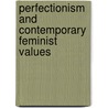 Perfectionism And Contemporary Feminist Values door Kimberly A. Yuracko